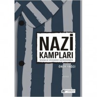 Nazi Kampları: İnsanlık Vicdanını Kaybederken