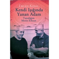 Kendi Işığında Yanan Adam; Tanıdığım Metin Erksan