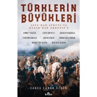 Türklerin Büyükleri; Asya`dan Avrupa`ya Hazar`dan Akdeniz`e