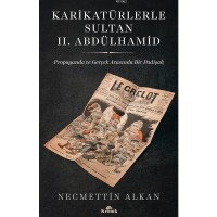 Karikatürlerle Sultan 2. Abdülhamid; Propaganda ve Gerçek Arasında Bir Padişah