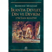 İran`da Devlet, Din ve Devrim; 1796`dan Bugüne