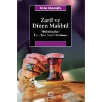 Zarif ve Dinen Makbul; Muhafazakar Üst-Orta Sınıf Habitusu