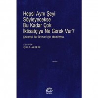 Hepsi Aynı Şeyi Söyleyecekse Bu Kadar Çok İktisatçıya Ne Gerek Var?; Çoksesli Bir İktisat İçin Manifesto