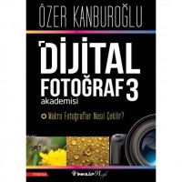 Dijital Fotoğraf Akademisi 3; Makro Fotoğraflar Nasıl Çekilir?