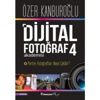 Dijital Fotoğraf Akademisi 4; Portre Fotoğrafları Nasıl Çekilir?