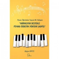 Piyano Öğretimine Yepyeni Bir Yaklaşım: Animasyon Destekli Piyano Öğretim Yöntemi ADPÖ