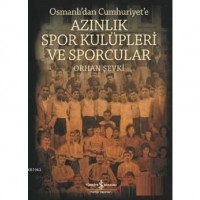 Osmanlı`dan Cumhuriyet`e Azınlık Spor Kulüpleri ve Sporcular