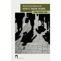 Mustafa Kutlu Hikayelerinde Kentli İnsan Olmak