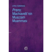 Prens: Machiavelli`nin Muazzam Muamması