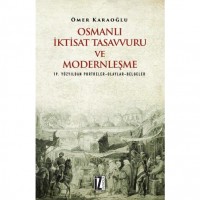 Osmanlı İktisat Tasavvuru ve Modernleşme; 19. Yüzyıldan Portreler-Olaylar-Belgeler