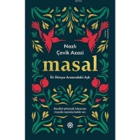 Masal - İki Dünya Arasındaki Aşk; Kendini Anlamak İstiyorsan Masalın İçsesine Kulak Ver