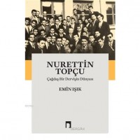 Nurettin Topçu: Çağdaş Bir Dervişin Dünyası