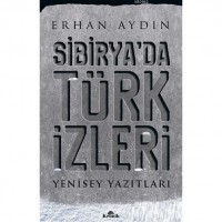Sibirya`da Türk İzleri; Yenisey Yazıtları
