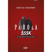 Parola 555K; Bir Başkaldırının Sıradışı Öyküsü