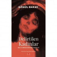 Delirtilen Kadınlar; İngiliz ve Amerikan Edebiyatında Kadın Deliliği