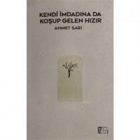 Kendi İmdadına Da Koşup Gelen Hızır