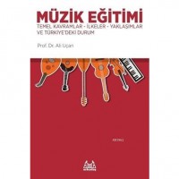 Müzik Eğitimi - Temel Kavramlar-İlkeler-Yaklaşımlar ve Türkiye`deki Durum