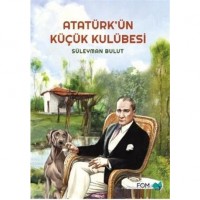 Atatürk`ün Küçük Kulübesi