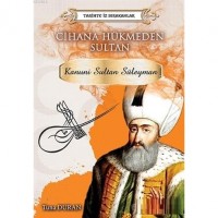 Cihana Hükmeden Sultan - Tarihte İz Bırakanlar; Kanuni Sultan Süleyman
