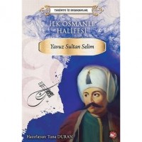 İlk Osmanlı Halifesi Yavuz Sultan Selim Tarihte İz Bırakanlar; Tarihte İz Bırakanlar
