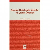 Anayasa Hukukunda Sorunlar ve Çözüm Önerileri