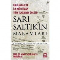 Sarı Saltık`ın Makamları - Balkanlar`da İlk Müslüman Türk İskanının Öncüsü