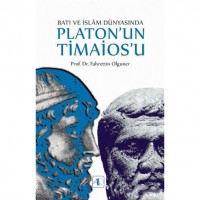 Batı ve İslam Dünyasında Platon`un Timaios`u