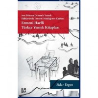 Ermeni Harfli Türkçe Yemek Kitapları; Son Dönem Osmanlı Yemek Kültüründe Ermeni Mutfağının Katkısı