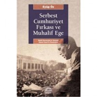 Serbest Cumhuriyet Fırkası ve Muhalif Ege