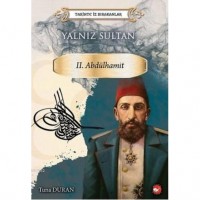 Yalnız Sultan 2. Abdülhamit - Tarihte İz Bırakanlar