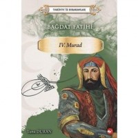 Bağdat Fatihi 4. Murad - Tarihte İz Bırakanlar