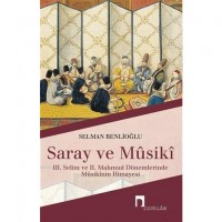 Saray ve Musiki; 3. Selim ve 2. Mahmud Dönemlerinde Musikinin Himayesi