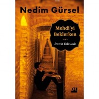 Mehdi`yi Beklerken; İran`a Yolculuk