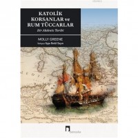 Katoli̇k Korsanlar ve Rum Tüccarlar; Bir Akdeniz Tarihi