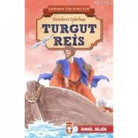 Turgut Reis - Kahraman Türk Denizcileri; Denizlerin Ejderhası