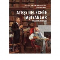 Ateşi Geleceğe Taşıyanlar - Anılarla Marx-Engels 