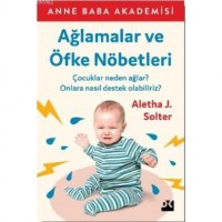 Ağlamalar ve Öfke Nöbetleri; Çocuklar Neden Ağlar ? Onlara Nasıl Destek Olabiliriz?