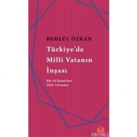 Türkiye`de Milli Vatanın İnşası