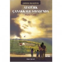Atatürk Çanakkale Savaşında; Çekirdek Aile Geziyor