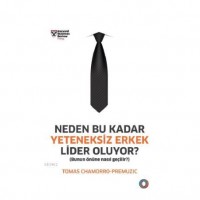 Neden Bu Kadar Yeteneksiz Erkek Lider Oluyor?; Bunun Önüne Nasıl Geçilir?