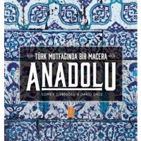 ANADOLU ˝Türk Mutfağında Bir Macera˝ / ANATOLIA ˝Adventures In Turkish Cooking˝
