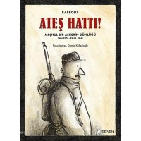 Ateş Hattı! Meçhul Bir Askerin Günlüğü Ağustos-Eylül 1914