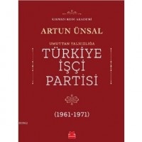 Umuttan Yalnızlığa Türkiye İşçi Partisi 1961 - 1971