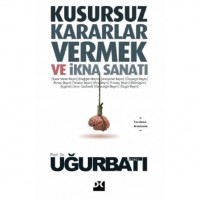 Kusursuz Kararlar Vermek ve İkna Sanatı