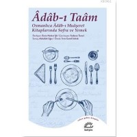 Adab-ı Taam; Osmanlıca Adab-ı Muaşeret Kitaplarında Sofra ve Yemek