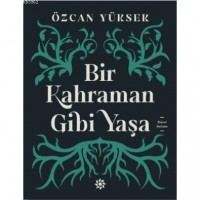 Bir Kahraman Gibi Yaşa