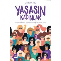 Yaşasın Kadınlar; Türkiye`de Kadın Cinayetleri Gerçeği ve Çözüm Yolları