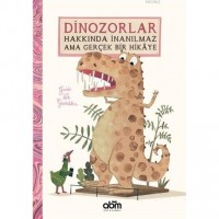 Dinozorlar Hakkında İnanılmaz Ama Gerçek Bir Hikaye