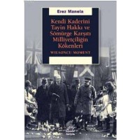 Kendi Kaderini Tayin Hakkı ve Sömürge Karşıtı Milliyetçiliğin Kökenleri; Wilsoncu Moment