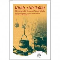 Kitab-ı Me`külat - Bilinmeyen Bir Osmanlı Yemek Kitabı